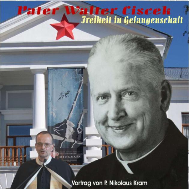 Freiheit in Gefangenschaft - P. Walter Ciszek